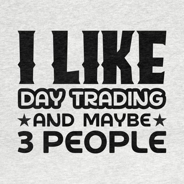 I like day trading and maybe 3 people by colorsplash